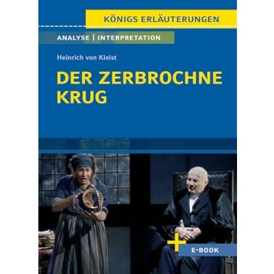 Abbildung von Der zerbrochne Krug von Heinrich Kleist. Textanalyse und Interpretation (incl. Variant): mit Zusammenfassung, Inhaltsangabe, Szenenanalyse, Prüfungsaufgaben uvm. (Königs Erläuterungen, Band 30)