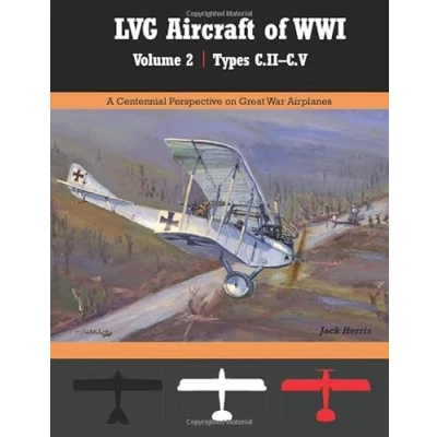 Abbildung von LVG Aircraft of WWI Volume 2: C.II C.V: A Centennial Perspective on Great War Airplanes (Great Aviation Series)