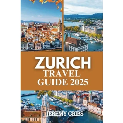 Abbildung von Zurich Travel Guide 2025: Discovering the Heart of Switzerland’s Cultural Hub