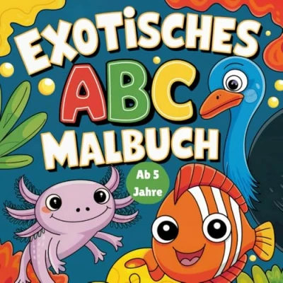 Abbildung von Exotisches ABC Malbuch für Kinder ab 5 Jahren: Ausmalspaß mit Wissensfaktor Außergewöhnliche Tiere von A bis Z zum Malen, Lesen und Lernen