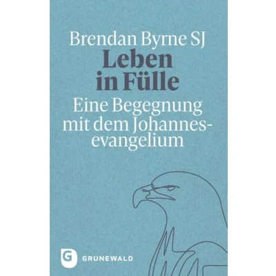 Abbildung von Leben in Fülle: Eine Begegnung mit dem Johannesevangelium