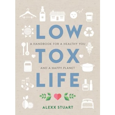 Abbildung von Low Tox Life: a Handbook for Healthy You and Happy Planet: Planet