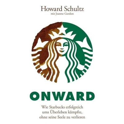 Abbildung von Onward: Wie Starbucks erfolgreich ums Überleben kämpfte, ohne seine Seele zu verlieren