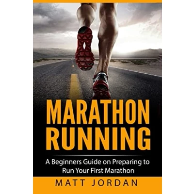 Abbildung von Marathon Running: A Beginners Guide on Preparing to Run Your First (Running for Beginners, Band 1)