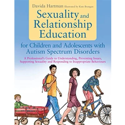 Abbildung von Sexuality and Relationship Education for Children Adolescents With Autism Spectrum Disorders: A Professional&#039;s Guide to Understanding, Preventing ... Responding Inappropriate Behaviours