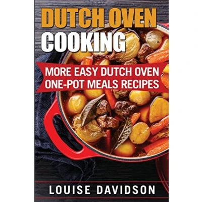 Abbildung von Dutch Oven Cooking: More Easy One Pot Meal Recipes (Dutch Cookbook)
