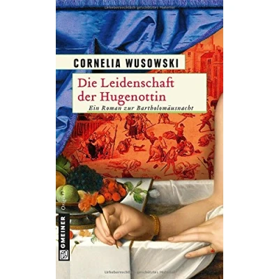 Abbildung von Die Leidenschaft der Hugenottin: Historischer Roman (Historische Romane im GMEINER Verlag)