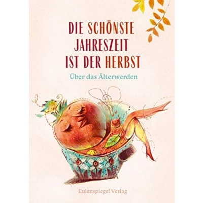 Abbildung von Die schönste Jahreszeit ist der Herbst: Über das Älterwerden