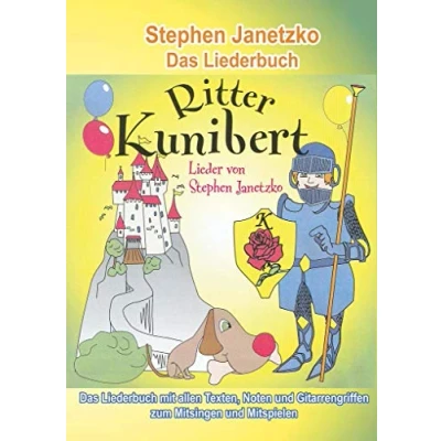 Abbildung von Ritter Kunibert 20 fröhliche Kinderlieder fürs ganze Jahr: Das Liederbuch mit allen Texten, Noten und Gitarrengriffen zum Mitsingen Mitspielen