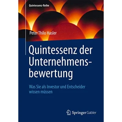 Abbildung von Quintessenz der Unternehmensbewertung: Was Sie als Investor und Entscheider wissen müssen (Quintessenz Reihe)