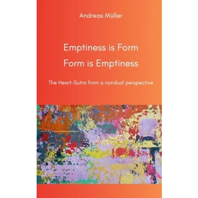Abbildung von Emptiness is Form, Form Emptiness: The Heart Sutra from a nondual perspective
