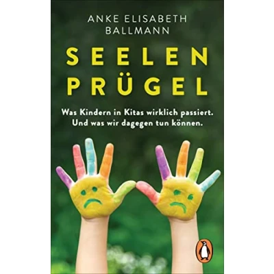Abbildung von Seelenprügel: was Kindern in Kitas wirklich passiert. Und wir dagegen tun können