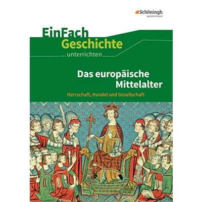 Abbildung von EinFach Geschichte ...unterrichten: Das europäische Mittelalter Herrschaft, Handel und Gesellschaft