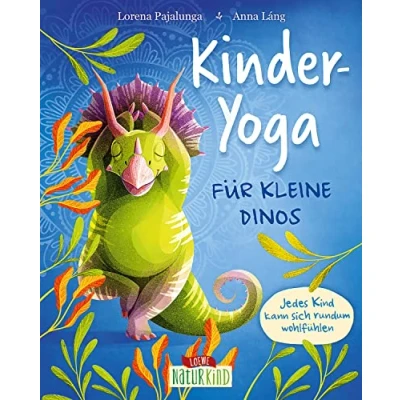 Abbildung von Kinder Yoga Für kleine Dinos: Jedes Kind kann sich rundum wohlfühlen Kindgerechte Übungen ein positives Körpergefühl ab 3 Jahren (Naturkind)
