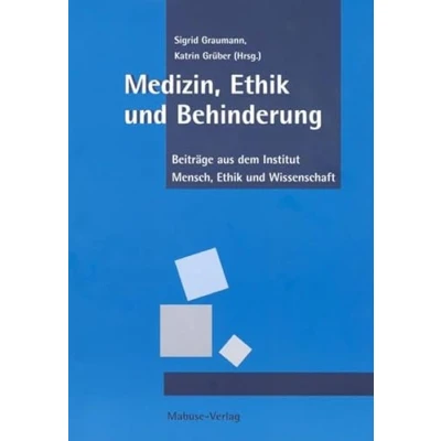 Abbildung von Medizin, Ethik und Behinderung: Beiträge aus dem Institut Mensch, Wissenschaft (IMEW)