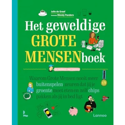 Abbildung von Het geweldige grote mensenboek: een handboek voor kinderen : waarom mensen nooit meer buitenspelen, zeuren dat jij je groente moet eten en zelf chips pakken als in bed ligt