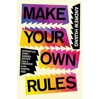 Abbildung von Make Your Own Rules: Stories and Hard Earned Advice from a Creator in the Digital Age
