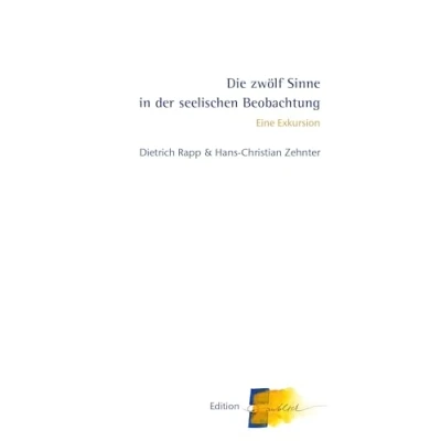 Abbildung von Die zwölf Sinne in der seelischen Beobachtung: Eine Exkursion