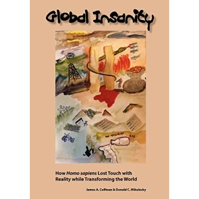 Abbildung von Global Insanity: How Homo Sapiens Lost Touch with Reality While Transforming the World
