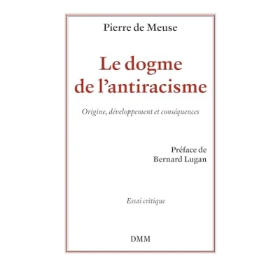 Abbildung von Le dogme de l&#039;antiracisme. Origine, développement et conséquences
