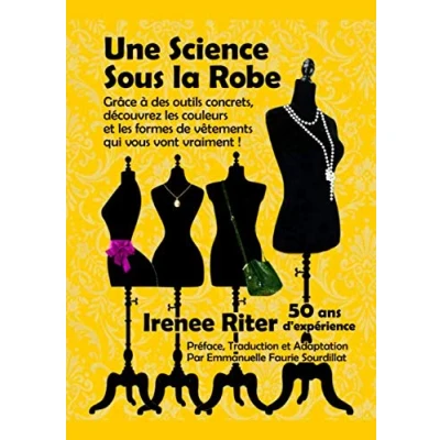 Abbildung von Une Science Sous La Robe: Grâce à des outils concrets, découvrez les couleurs et formes de vêtements qui vous vont vraiment !