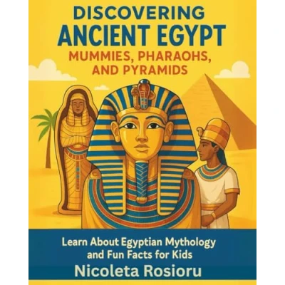 Abbildung von Discovering Ancient Egypt: Mummies, Pharaohs, and Pyramids: Learn About Egyptian Mythology Fun Facts for Kids!