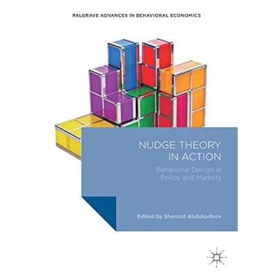 Abbildung von Nudge Theory in Action: Behavioral Design Policy and Markets (Palgrave Advances Economics)