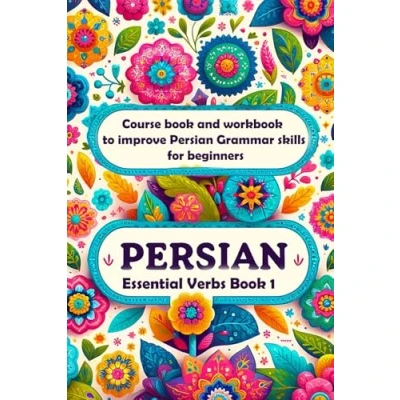 Abbildung von Persian Essential Verbs book 1: Course and workbook to improve Grammar skills for beginners (Learn Online with Garden books Kindle, Band 5)