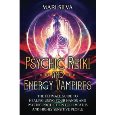Abbildung von Psychic Reiki and Energy Vampires: The Ultimate Guide to Healing Using Your Hands Protection for Empaths Highly Sensitive People (Personal spirituality)