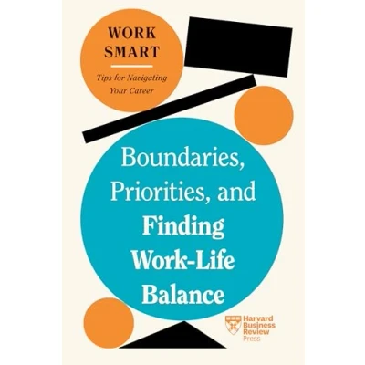 Abbildung von Boundaries, Priorities, and Finding Work Life Balance (HBR Smart Series)