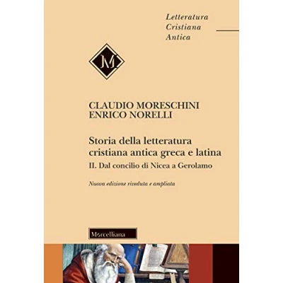 Abbildung von Storia della letteratura cristiana antica greca e latina, II : dal Concilio di Nicea agli inizi del Medioevo