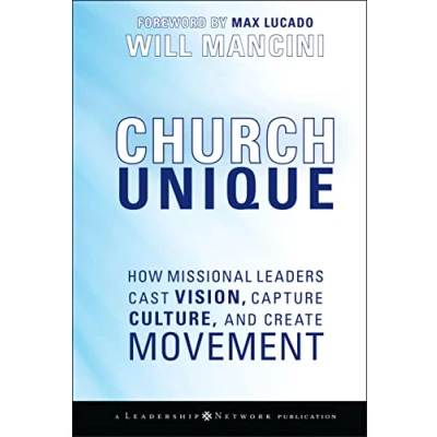 Abbildung von Church Unique: How Missional Leaders Cast Vision, Capture Culture, and Create Movement (Jossey Bass Leadership Network)