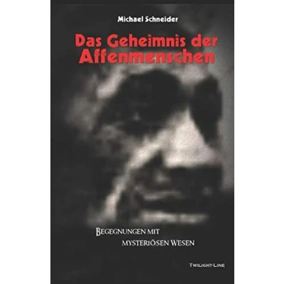 Abbildung von Das Geheimnis der Affenmenschen: Begegnungen mit mysteriösen Wesen