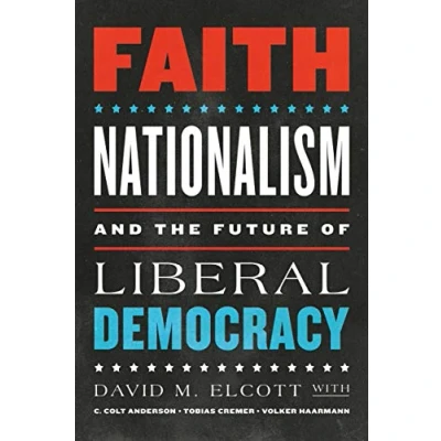 Abbildung von Faith, Nationalism, and the Future of Liberal Democracy