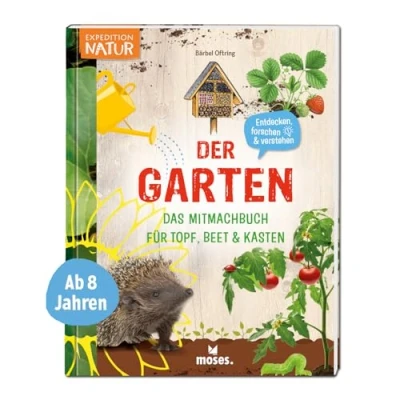 Abbildung von moses. Der Garten Das Mitmachbuch für Topf, Beet und Kasten, Kindersachbuch mit vielen Informationen, Anleitungen, Tipps Tricks ein ... &amp; Kasten (Expedition Natur)