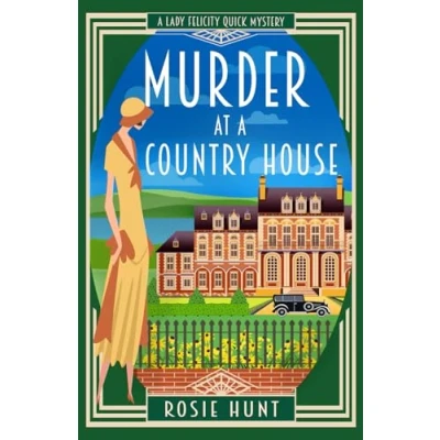 Abbildung von Murder at A Country House: 1920s Cozy Mystery (Lady Felicity Quick Mystery, Band 2)