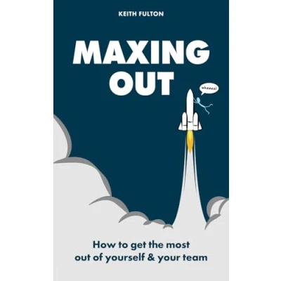 Abbildung von Maxing Out: How to get the most out of yourself and your team