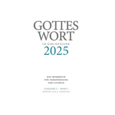 Abbildung von Gottes Wort im Kirchenjahr: 2025. Lesejahr C Band 1: Advent bis 8. Sonntag
