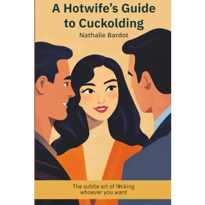 Abbildung von A Hotwife’s Guide to Cuckolding: The Subtle Art of F#cking Whoever You Want