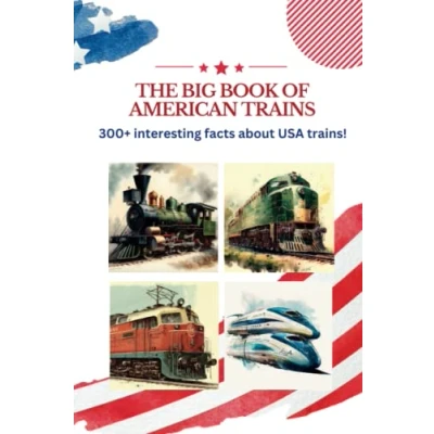 Abbildung von The BIG book of American Trains: 300+ Interesting Facts And Trivia About USA (Trivia USA)