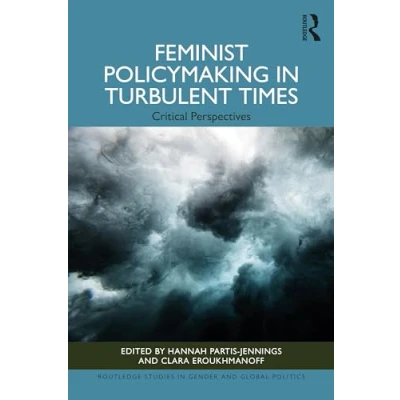 Abbildung von Feminist Policymaking in Turbulent Times: Critical Perspectives (Routledge Studies Gender and Global Politics)