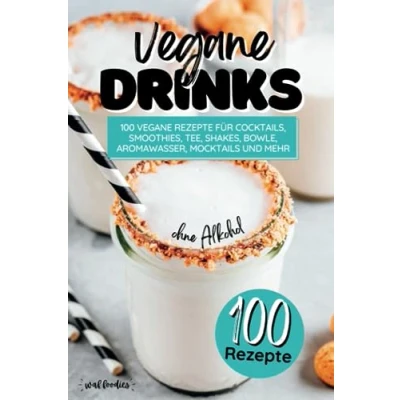 Abbildung von vegane Drinks: 100 Rezepte für Cocktails, Smoothies, Tee, Shakes, Bowle, Aromawasser, Mocktails und mehr