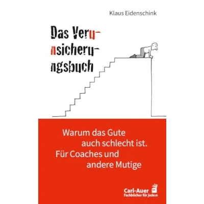 Abbildung von das Verunsicherungsbuch: Warum Gute auch schlecht ist. für Coaches und andere Mutige (Fachbücher jede:n)