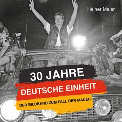 Abbildung von 30 Jahre Deutsche Einheit: der Bildband zum Fall Mauer