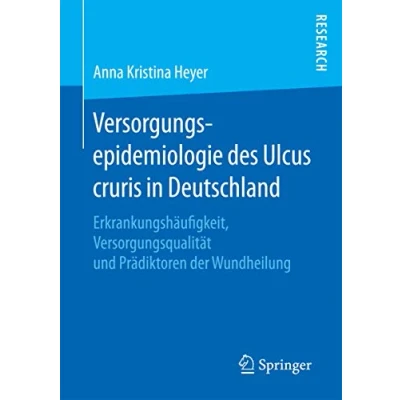 Abbildung von Versorgungsepidemiologie des Ulcus cruris in Deutschland: Erkrankungshäufigkeit, Versorgungsqualität und Prädiktoren der Wundheilung