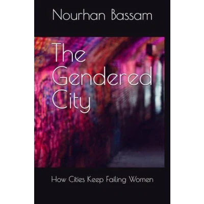 Abbildung von The Gendered City: How Cities Keep Failing Women