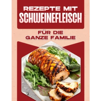 Abbildung von REZEPTE MIT SCHWEINEFLEISCH FÜR DIE GANZE FAMILIE