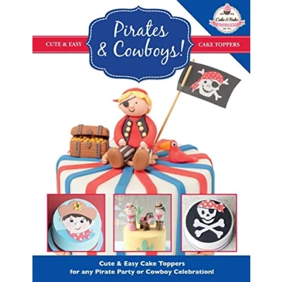 Abbildung von Pirates &amp; Cowboys: Cute Easy Cake Toppers for any Pirate Party or Cowboy Celebration! (Cute Collection, Band 6)