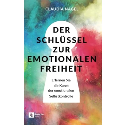 Abbildung von der Schlüssel zur emotionalen Freiheit: Erlernen Sie die Kunst Selbstkontrolle