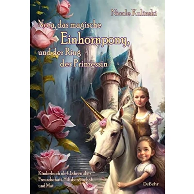 Abbildung von Nora, das magische Einhornpony, und der Ring Prinzessin Kinderbuch ab 4 Jahren über Freundschaft, Hilfsbereitschaft Mut